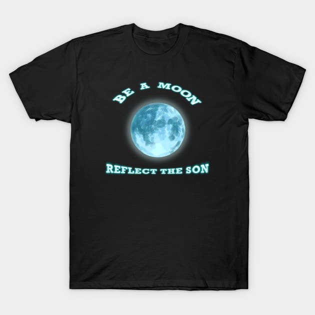 Be a Moon T-Shirt by Aeriskate